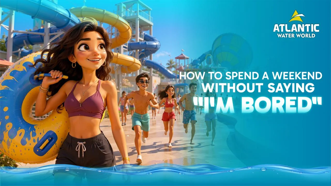 How to Spend a Weekend Without Saying "I'm Bored"