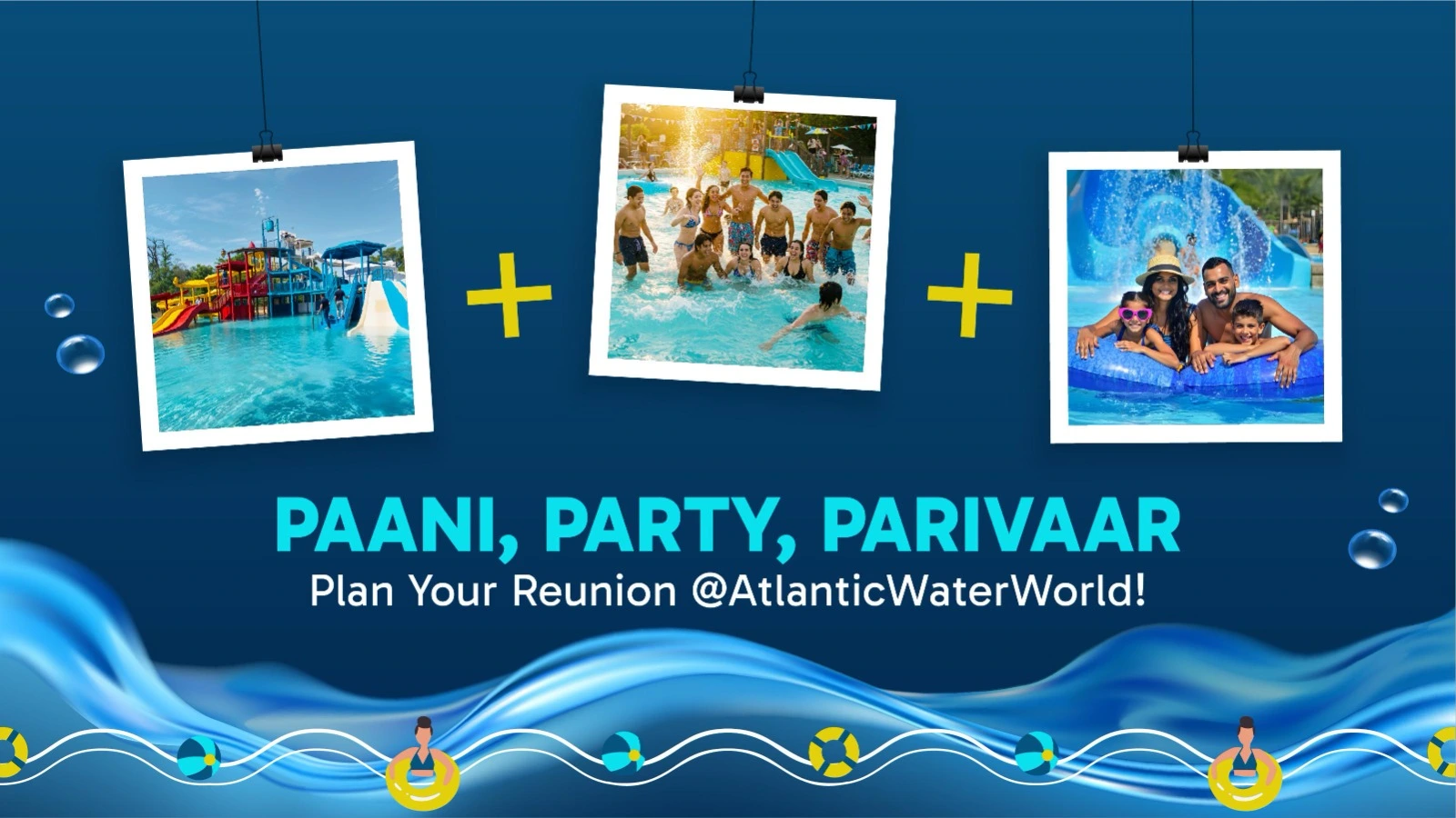 Paani, Party, Parivaar Plan Your Reunion @ Atlantic Water World!