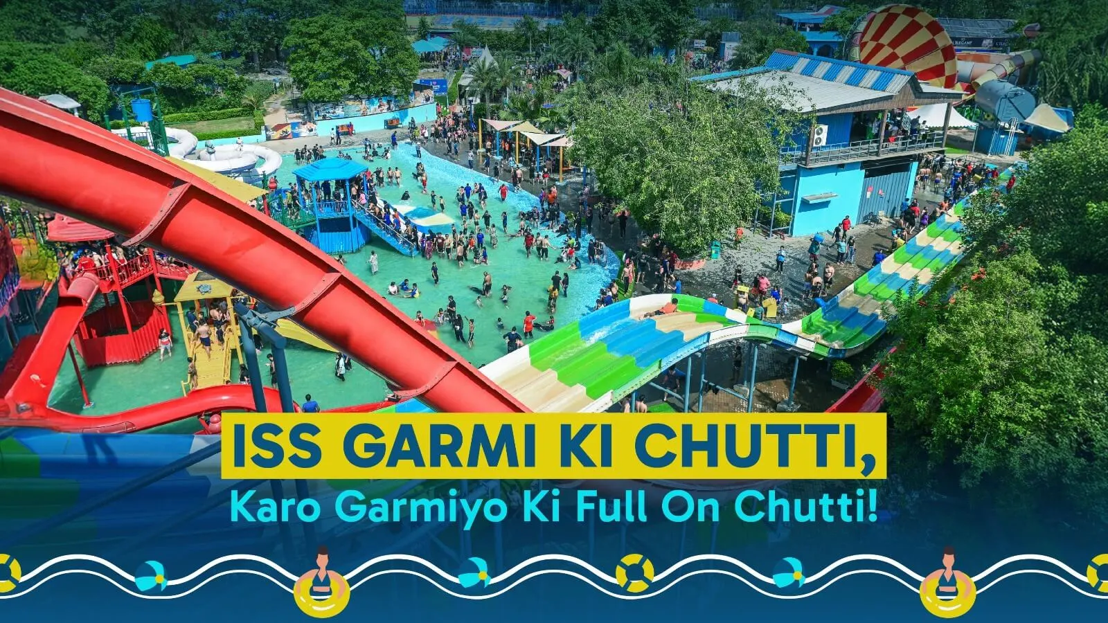 Iss Garmi ki Chhutti Karo, Garmiyon Ki Full-On Chutti
